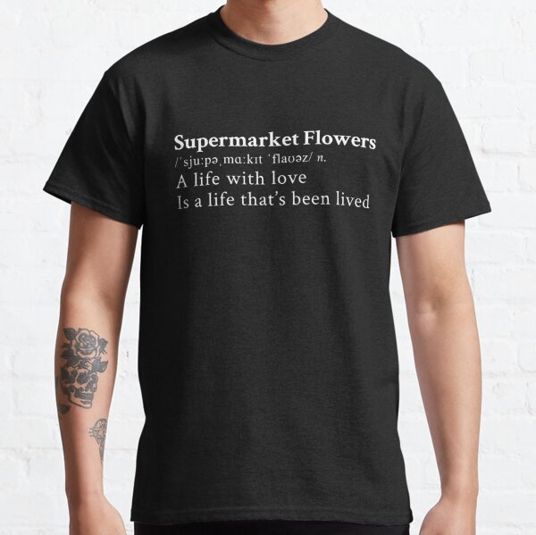 Supermarket Flowers by Ed Sheeran Classic T-Shirt RB1608 product Offical ed sheeran Merch