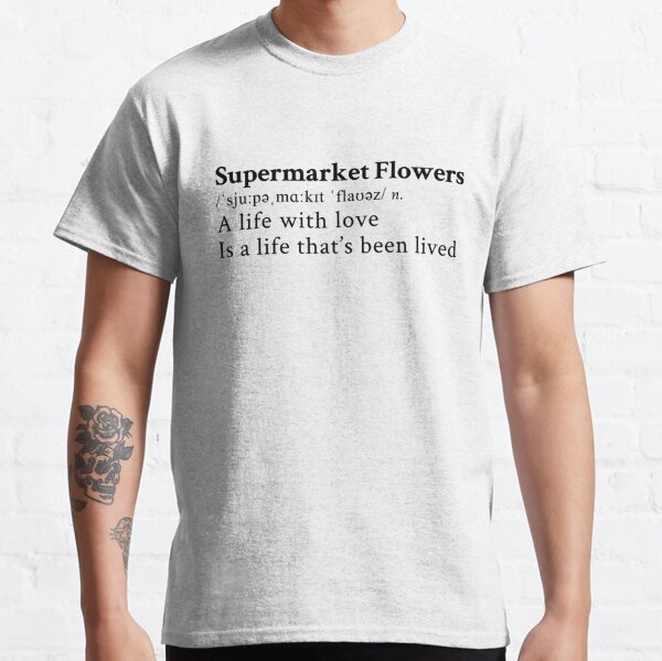 Supermarket Flowers by Ed Sheeran Classic T-Shirt RB1608 product Offical ed sheeran Merch